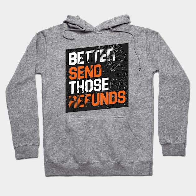 Better Send Those Refund JB Hoodie by Cosmic Art